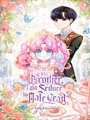 cover image of For Older Brother, I Will Seduce the Male Lead Volume 2 (novel)